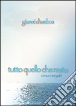 Tutto quello che resta (versione integrale) libro