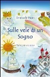 Sulle vele di un sogno. Fiabe per un anno libro