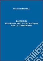 Esercizi di mediazione nelle controversie civili e commerciali