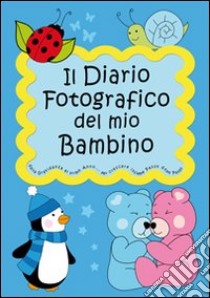 Il diario fotografico del mio bambino. Dalla gravidanza al primo anno di  vita per crescere insieme passo dopo passo. Ediz. illustrata, Creativa  Mamma, & MyBook