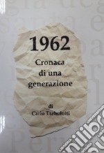 1962. Cronaca di una generazione