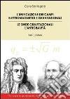 The unification of the electromagnetic and gravitational fields. Gravitational waves the antigravity. First part libro