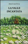 La valle incantata libro di Bonaria Buttau Maria