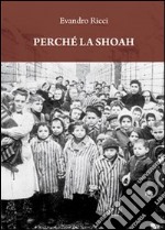 Perché la Shoah libro