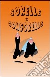 Sorelle & Consorelle libro di Panetti Adriano