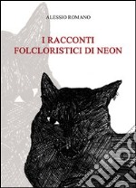 I racconti folcloristici di Neon libro