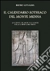 Il calendario sothiaco del monte Menna. La scienza e il sacro agli albori della scoperta del tempo libro