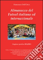 Almanacco del Futsal italiano ed internazionale. Stagione sportiva 2014/2015