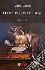 Chi mai in qualche dove libro