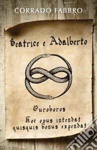 Beatrice e Adalberto. Ouroboros