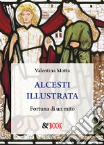 Alcesti illustrata. Fortuna di un mito