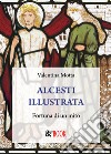 Alcesti illustrata. Fortuna di un mito libro di Motta Valentina