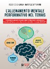 L'allenamento mentale performativo nel tennis. L'innovativo metodo di analisi della prestazione e allenamento mentale nel tennis con lo strumento della match analysis (TMMAT©) libro