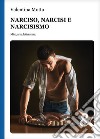 Narciso, narcisi e narcisismo. Mito, arte, letteratura libro