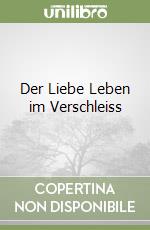 Der Liebe Leben im Verschleiss libro