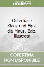 Osterhase Klaus und Fips, die Maus. Ediz. illustrata libro