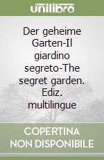 Der geheime Garten-Il giardino segreto-The segret garden. Ediz. multilingue libro