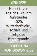 Neustift zur zeit des Blauern Aufstandes 1525. Wirtschaftliche, soziale und religiöse Hintergründe