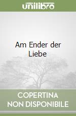 Am Ender der Liebe