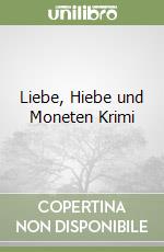 Liebe, Hiebe und Moneten Krimi libro