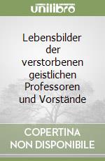Lebensbilder der verstorbenen geistlichen Professoren und Vorstände libro
