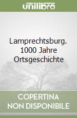 Lamprechtsburg. 1000 Jahre Ortsgeschichte libro