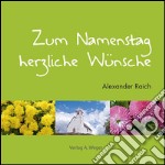 Zum Namenstag herzliche Wünsche libro