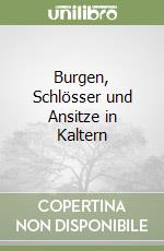 Burgen, Schlösser und Ansitze in Kaltern libro