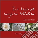 Zur Hochzeit herzliche Wünsche libro