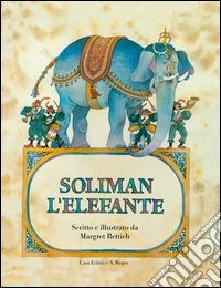 Soliman l'elefante. Ediz. illustrata libro
