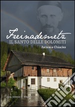 Freinademetz. Il Santo delle Dolomiti libro