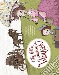 Che bello andare in vacanza! libro