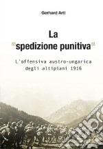 La «spedizione punitiva». L'offensiva austro-ungarica degli altipiani 1916