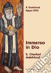 Immerso in Dio. S. Charbel Makhlouf libro