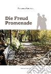 Die Freud Promenade. Wandern, erinnern, träumen libro