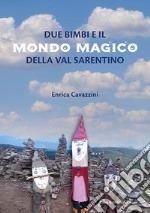 Due bimbi e il mondo magico della Val Sarentino. Ediz. a colori libro