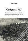 Ortigara 1917. Die Junischlacht auf der Hochfläche der Sieben Gemeinden (Sette Comuni) libro di Artl Gerhard