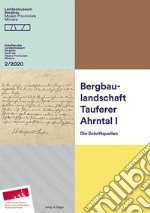 Bergbaulandschaft Tauferer Ahrntal. Vol. 1: Die Schriftquellen