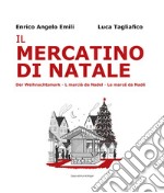 Il mercatino di Natale-Der Weihnachtsmarkt-L marciá da Nadel-Le marcé da Nadé. Ediz. bilingue libro