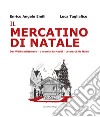 Il mercatino di Natale-Der Weihnachtsmarkt-L marciá da Nadel-Le marcé da Nadé. Ediz. bilingue libro