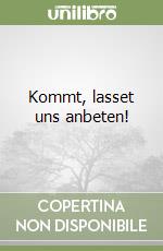 Kommt, lasset uns anbeten! libro