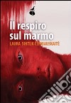 Il Respiro sul marmo libro