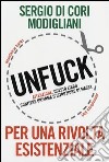 Unfuck. Per una rivolta esistenziale libro di Di Cori Modigliani Sergio