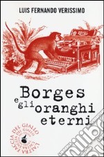 Borges e gli oranghi eterni libro