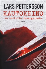 Kautokeino. Un coltello insanguinato libro