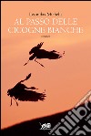 Al passo delle cicogne bianche libro di Michelis Leonidas