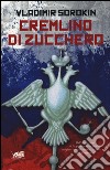 Cremlino di zucchero libro di Sorokin Vladimir