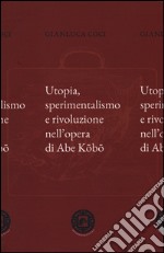 Utopia, sperimentalismo e rivoluzione nell'opera di Abe Kobo
