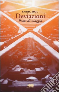Deviazioni. Prose di viaggio
