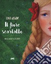 Il fiore scarlatto. Ediz. a colori libro di Aksakov Sergej